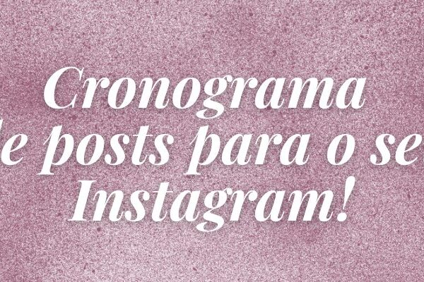 Cronograma de Posts Para o Instagram