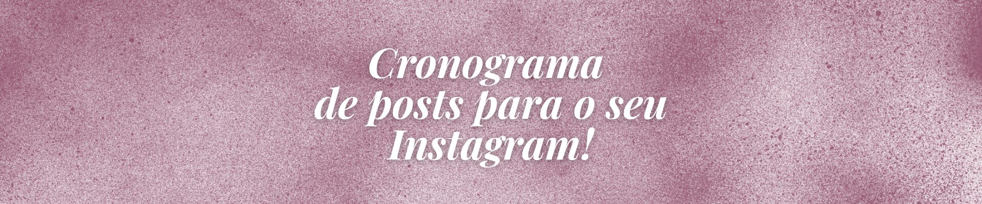 Cronograma de Posts Para o Instagram